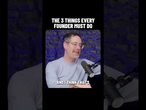 The 3 Things Every Founder Must Do