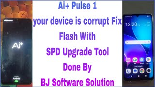 Ai+ Pulse 1 your device is corrupt Fix Flash With SPD Upgrade Tool Done By BJ Software Solution