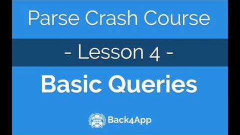 Parse Crash Course #4 - Basic queries