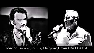 Pardonne-moi- Johnny Hallyday- Extrait cover LiNO DALLA