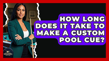 How Long Does It Take To Make A Custom Pool Cue? - Billiards Hustlers