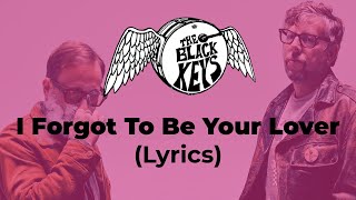 The Black Keys - I Forgot To Be Your Lover (Lyrics)