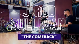 J-rod Sullivan - The Comeback