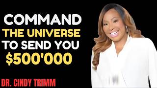 Stop Asking — Command The Universe To Send You $500,000 Instantly | Dr. Cindy Trimm Motivation