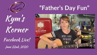 Kym Simon - Kym’s Korner, "Father's Day Fun" - Episode #16