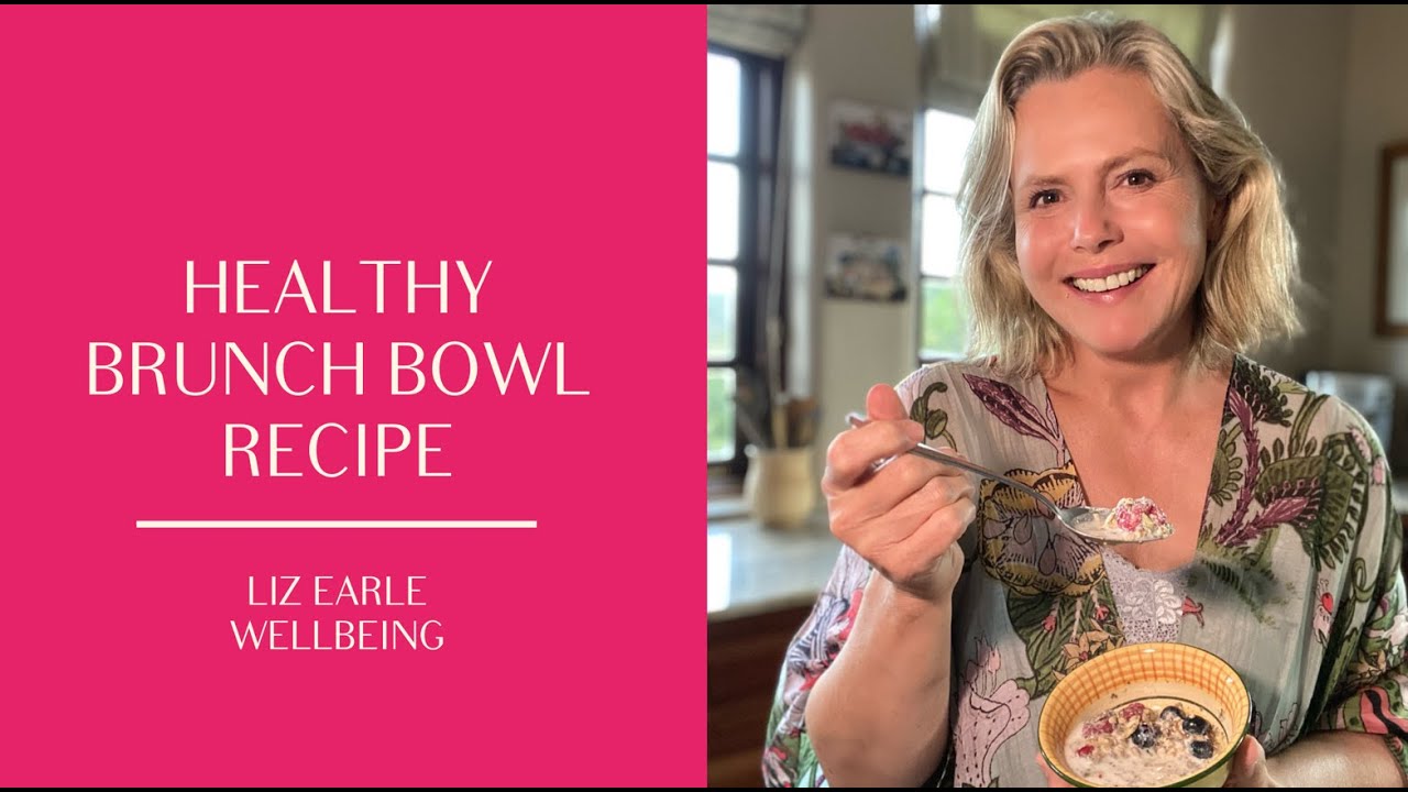 Healthy brunch bowl recipe Liz Earle Wellbeing YouTube