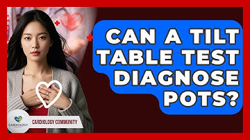 Can A Tilt Table Test Diagnose POTS? - Cardiology Community