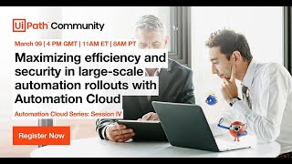 Maximizing efficiency and security in large-scale automation rollouts with Automation Cloud