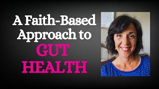 A FAITH-BASED Approach to GUT HEALTH (Leaky Gut, IBS) | Christian Health Coach
