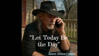 let Today Be The Day  James Hiltoncowboy