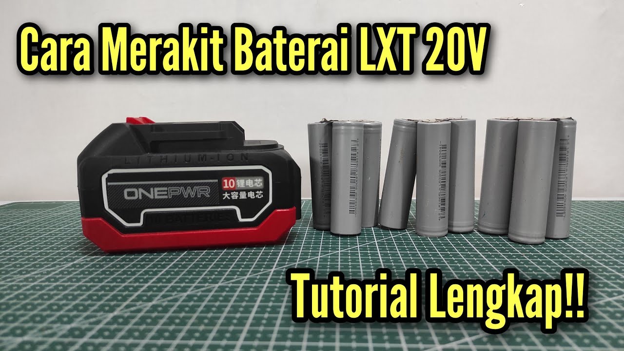 Cara Merakit Baterai Cordless LXT 20V Tutorial Lengkap