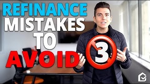 3 Mistakes To Avoid When You Refinance Your Home