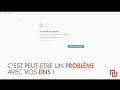 Problme pour accder au web  changez vos dns 