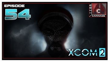 CohhCarnage Plays XCOM 2 Bronzeman - Episode 54