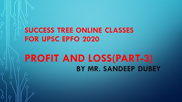 UPSC EPFO 2020 - Free Course - Maths - Lecture 20 - Profit and Loss (Part-3) By Mr. Sandeep Dubey