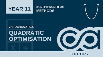 Year 11 Methods - 2H - Quadratic optimisation (Theory)