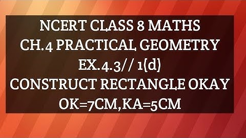 NCERT class 8 maths//ch.4 practical geometry//ex.4.3//3que.(1d)//construct Rectangle OKAY