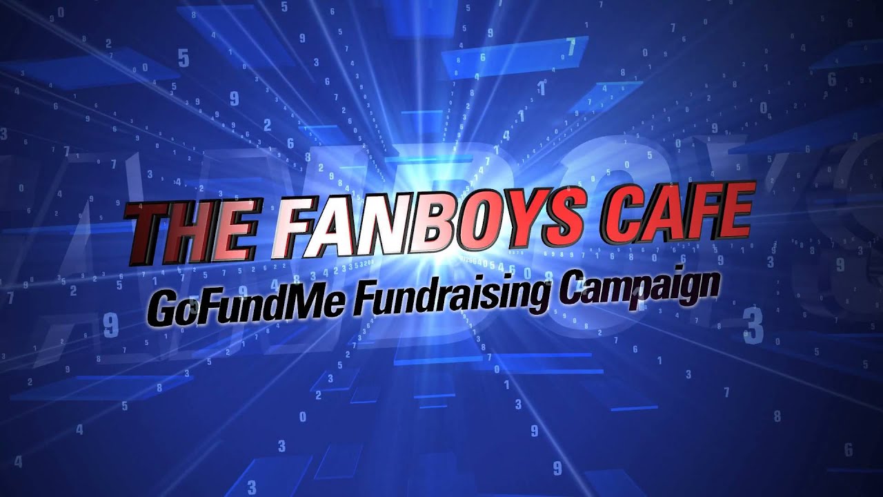FANBOYS CAFE GO-FUND-ME FUNDRAISING CAMPAIGN VIDEO 1