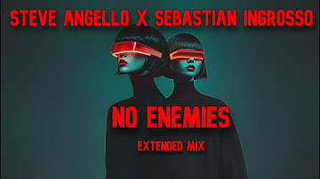 Sebastian Ingrosso x Steve Angelo - No Enemies (Extended Mix)
