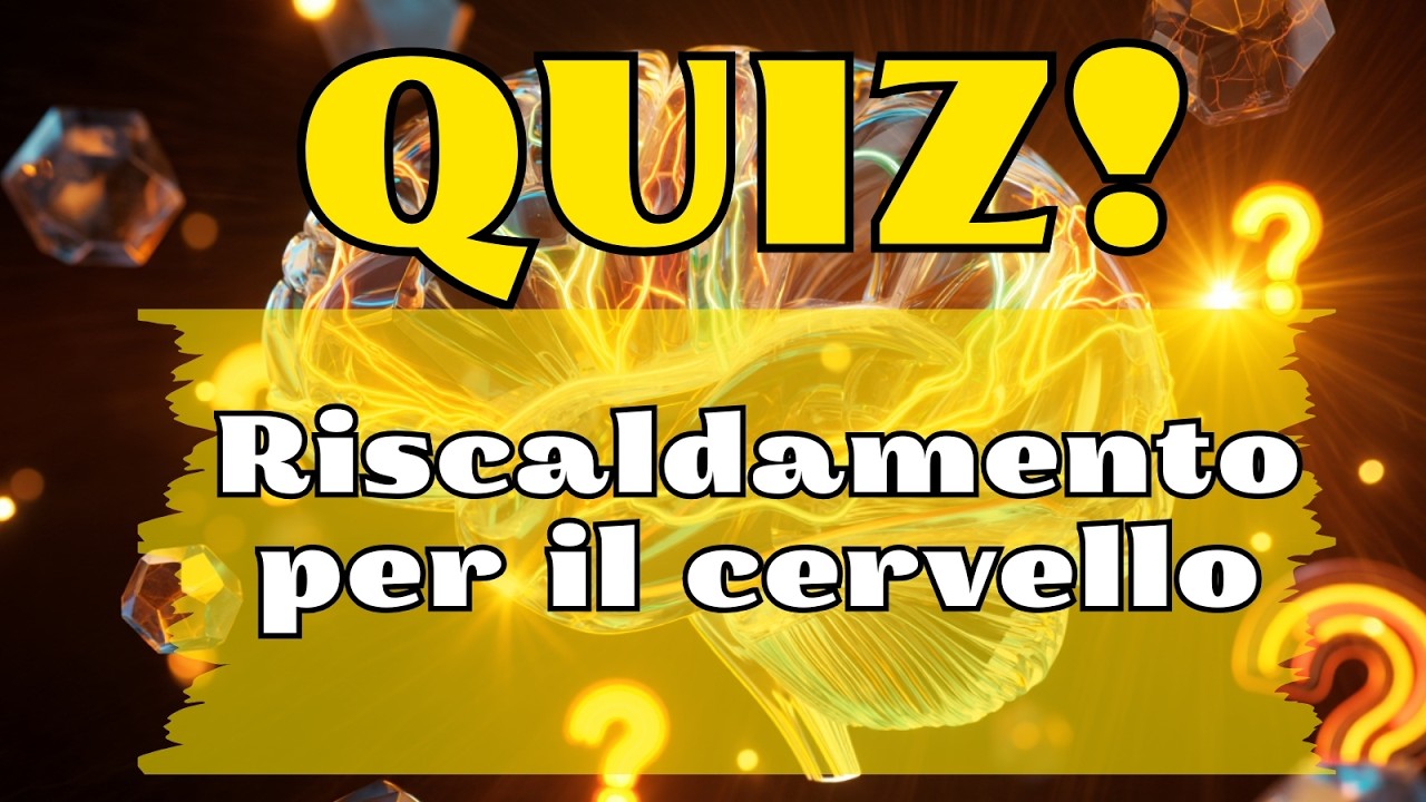 RISCALDAMENTO PER IL CERVELLO: 30 DOMANDE SULLA CULTURA GENERALE PER RIMANERE IN FORMA