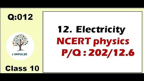 Q: 12 | P/Q: 209/12.6 | Example 12.6 | Class 10 | Electricity | Ncert