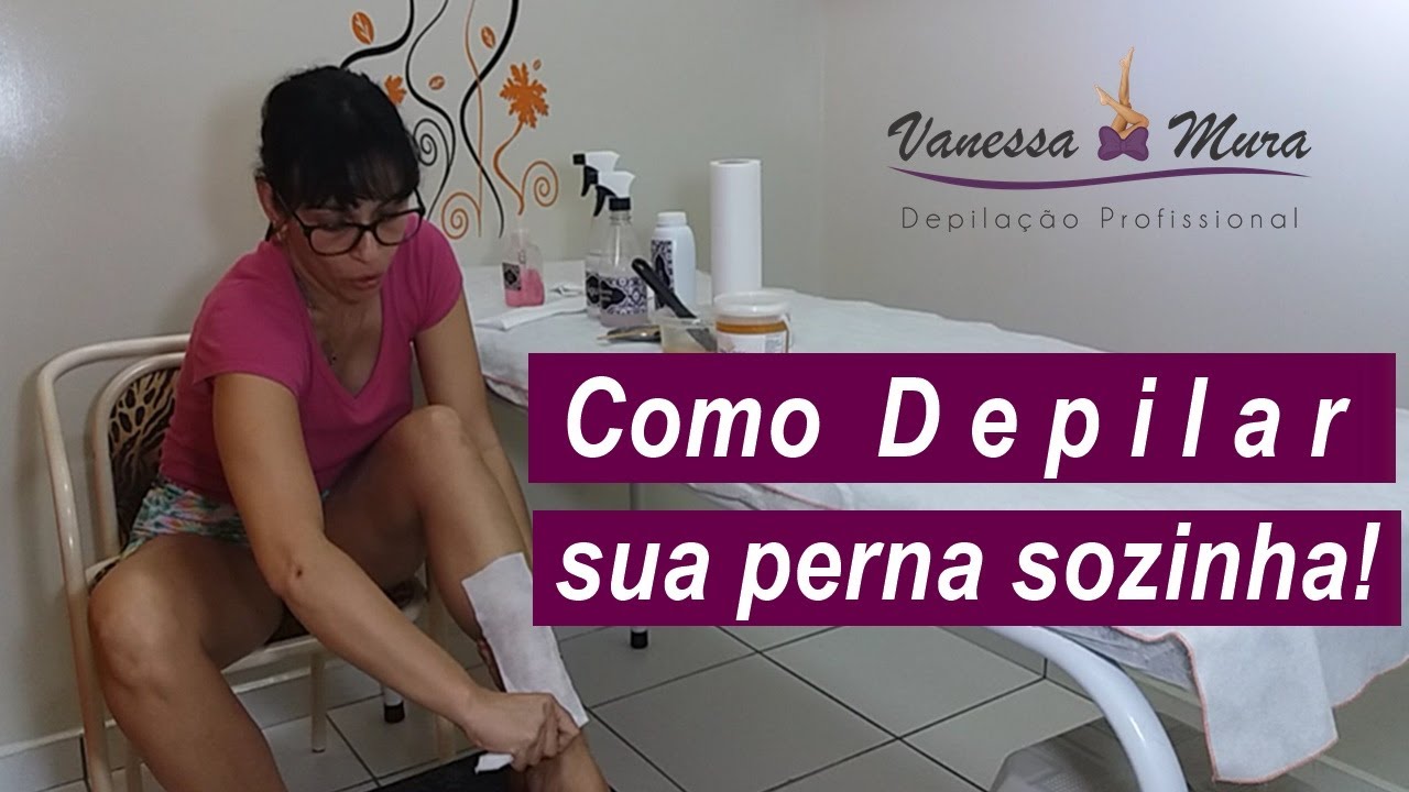 Faça você mesma: Depilação de Perna sozinha!
