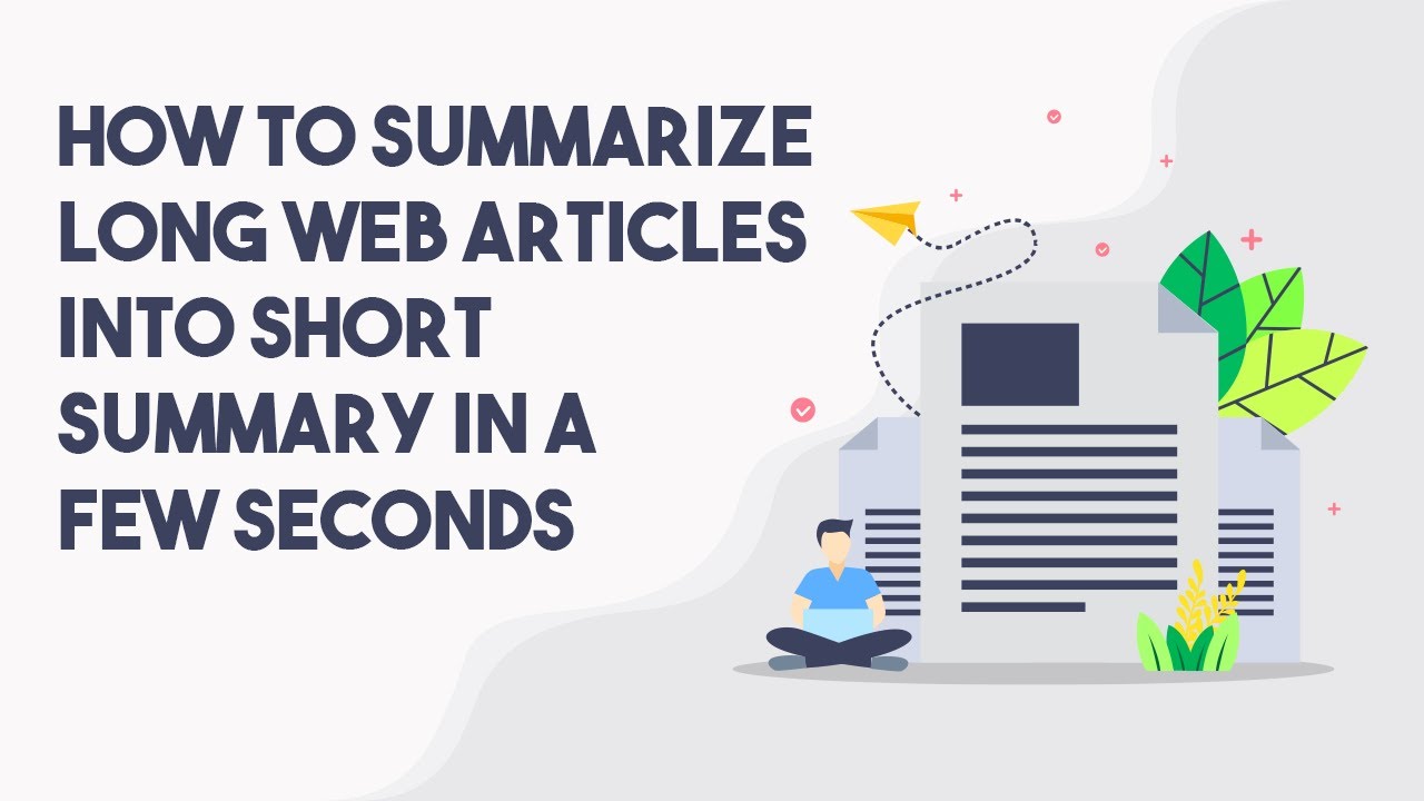New How To Summarize Long Web Articles Into Short Summary In a Few Seconds