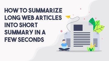 How To Summarize Long Web Articles Into Short Summary In a Few Seconds
