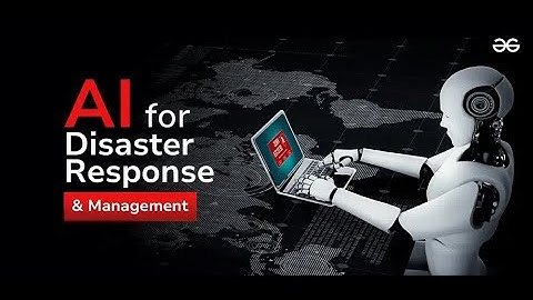 AI in Disaster Management: How Artificial Intelligence Saves Lives