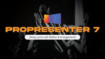 ProPresenter 7 - Setup Lyrics with Reflow & Arrangements