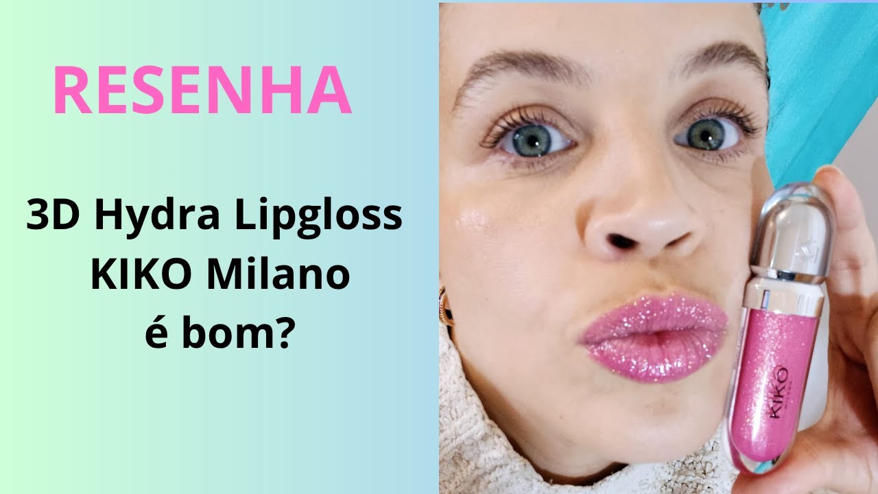 Testei o 3D Hydra Lipgloss KIKO Milano | Resenha completa