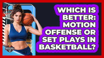 Which Is Better: Motion Offense Or Set Plays In Basketball? - Basketball Stats Central