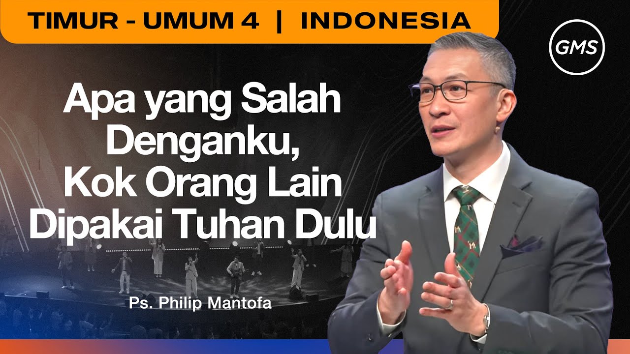 Apa yang Salah Denganku, Kok Orang Lain Dipakai Tuhan Dulu - Ps. Philip Mantofa (GMS Church)