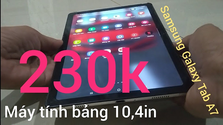 Máy tính bảng samsung 7 inch cũ giá bao nhiêu năm 2024