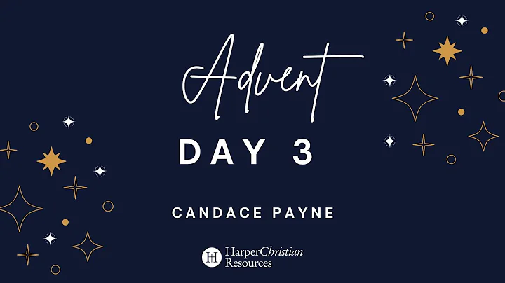 Advent Day 3 with Candace Payne | HarperChristian ...