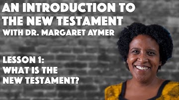 "What is the New Testament?" | Introduction to the New Testament, Lesson 1