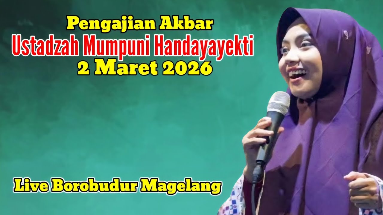 LIVE PENGAJIAN AKBAR USTADZAH MUMPUNI HANDAYAYEKTI 2 MARET 2026 LIVE BOROBUDUR MAGELANG