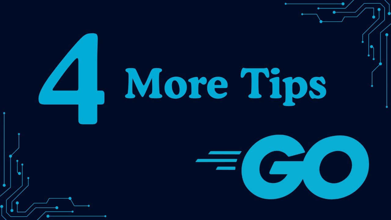 4 More Tips For Beginners In Go