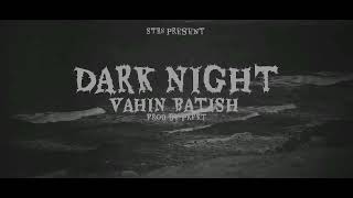 DARK NIGHT(Official video)Vahin Batish|Prfkt|Exo therm|New Punjabi Songs 2024