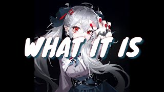 Nightcore - What It Is - Lyrics