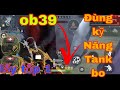 [freefrie] Dùng Kỹ Năng Tank Bo Lấy Tốp 1 Ob39