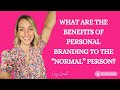 What are the benefits of #personalbranding to the "normal" person?