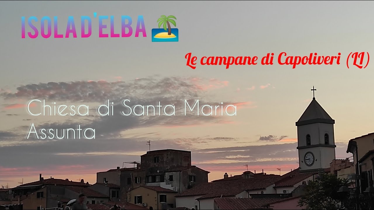 Le campane di Capoliveri (LI) Chiesa di Santa Maria Assunta