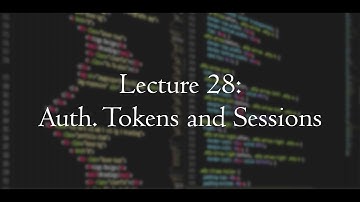 [CSE 312] Lecture 28: Authentication Tokens and Sessions