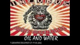 INCUBUS - oil and water - (light grenades 2006)