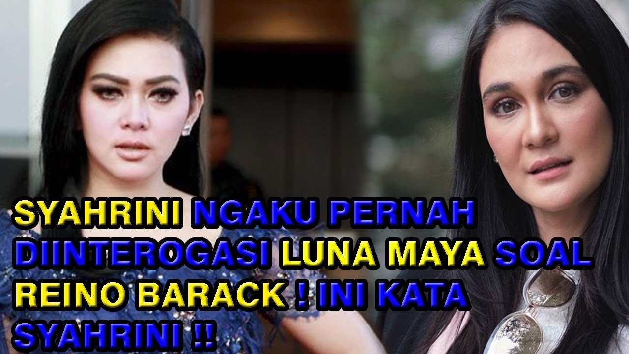 Syahrini Ngaku Pernah Diinterogasi Luna Maya Soal Reino ...