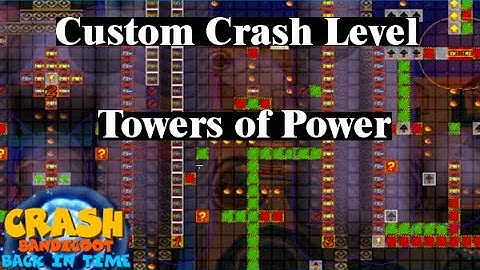 Crash Bandicoot Back in Time Custom Level: Towers of Powers