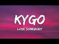 Kygo, OneRepublic - Lose Somebody (Lyrics)