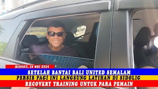 SETELAH BANTAI BALI UNITED || PERSIB PAGI INI LATIHAN DI SIDOLIG RECOVERY TRAINING UNTUK PARA PEMAIN