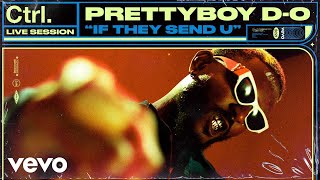 Prettyboy D-O - If They Send U (Live Session) | Vevo Ctrl